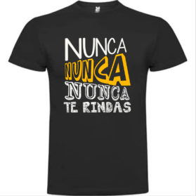 Camiseta Nunca nunca nunca te rindas