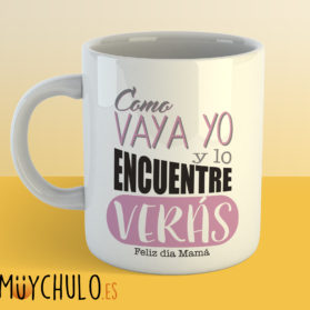 Taza Como vaya yo y lo encuentre verás