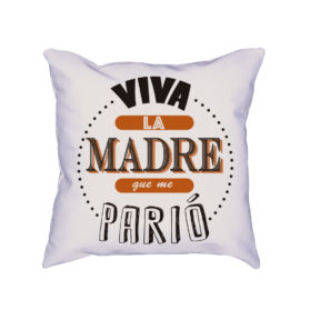 Cojín Viva la madre que me parió