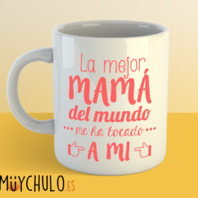 Taza La Mejor Mamá del Mundo Me Ha Tocado a Mi